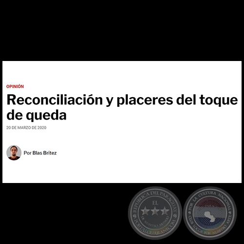 RECONCILIACIÓN Y PLACERES DEL TOQUE DE QUEDA - Por BLAS BRÍTEZ - Viernes, 20 de Marzo de 2020